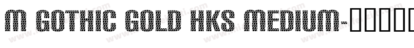 M Gothic Gold HKS Medium字体转换